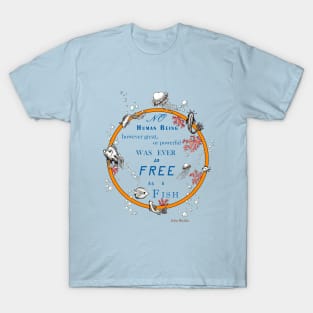 Inspirational quote from a Victorian philosopher on freedom and fish. Blue and orange design. T-Shirt